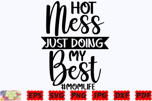 Hot Mess Just Doing My Best SVG Mom Graphics for Crafts and Content