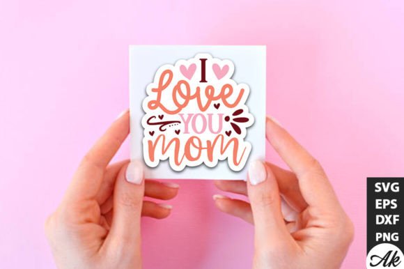I Love You Mom SVG Stickers: A Versatile Graphic Design Asset for Crafts and Content