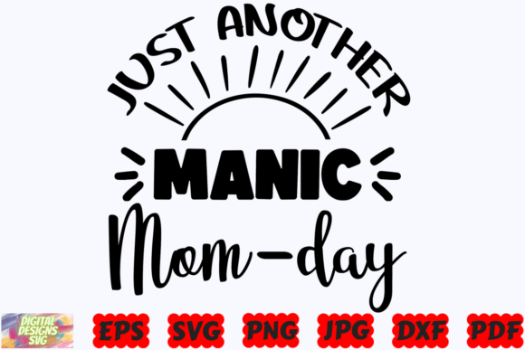 Just Another Manic Mom Day SVG: A Graphics Asset for Crafts and Branding