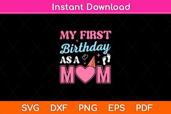 My First Birthday As a Mom Svg Design for Website and Editorial Graphics