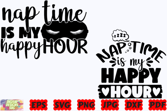 Nap Time is My Happy Hour SVG Mom SVG – A Versatile Graphic for Crafts and Merch