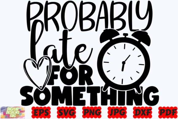 Probably Late for Something SVG Mom SVG Review
