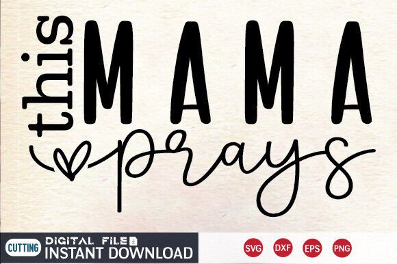 This Mama Prays SVG PNG – A Heartfelt Design for Real Projects